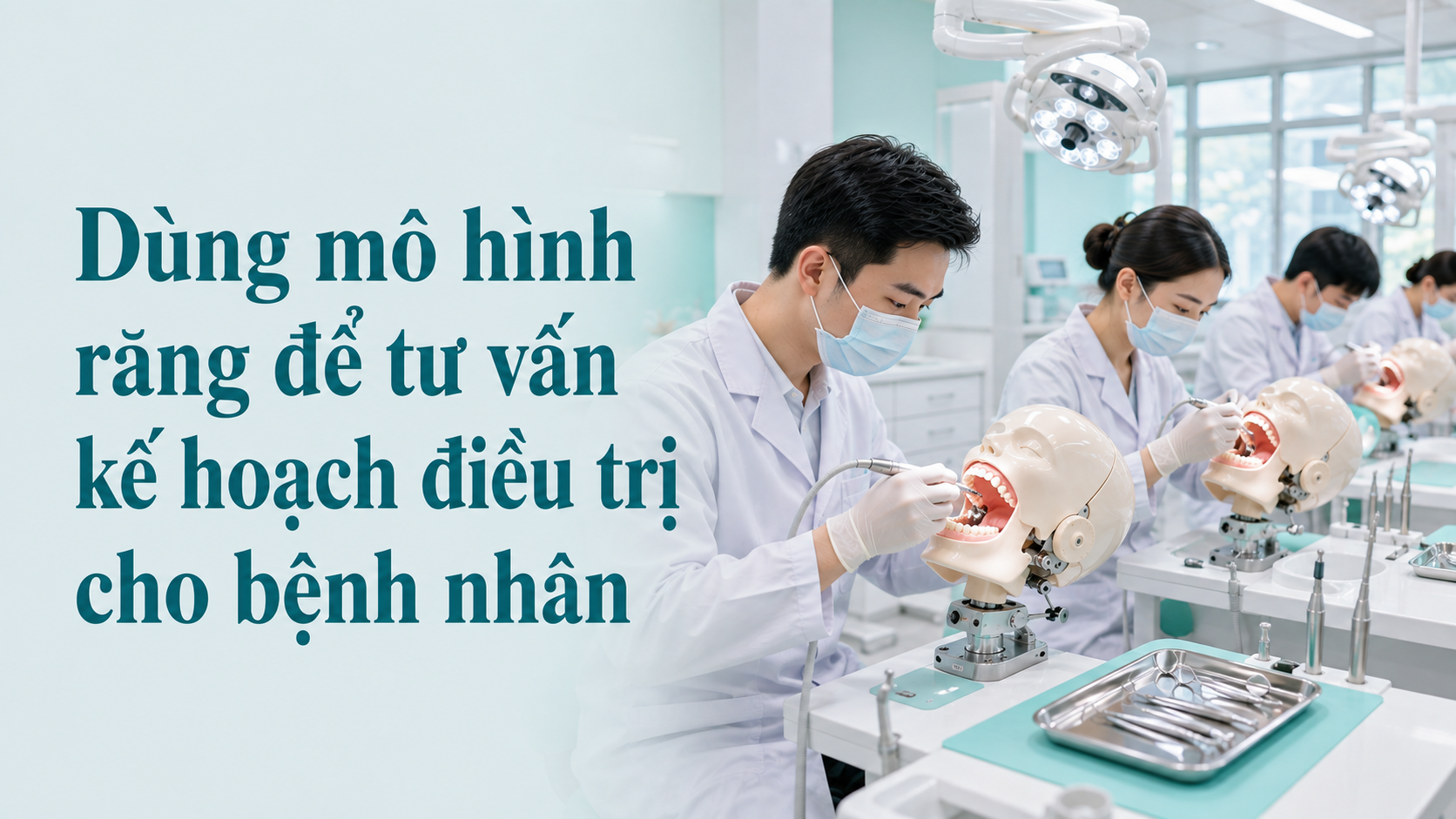 Dùng mô hình răng để tư vấn kế hoạch điều trị cho bệnh nhân
